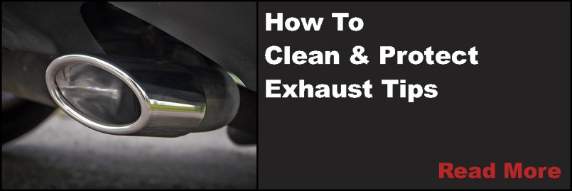 Blog Post - How To Clean And Protect Exhaust Tips. (Read More)