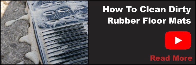 Blog Post - How To Clean Dirty Rubber Floor Mats (Read More)
